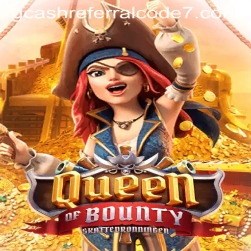 Discovering the Thrilling World of Queen of Bounty and How It Connects with GCash Referral Code